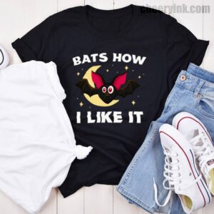 Tshirt Bats How I Like It 46 T Shirt