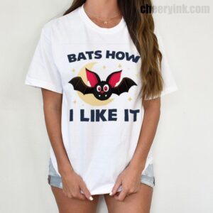 Tshirt Bats How I Like It 6 T Shirt