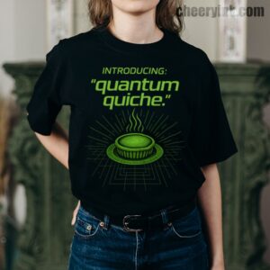 Quantum Quiche T-Shirt