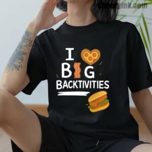 Tshirt I Love Big Backtivities 12 T Shirt