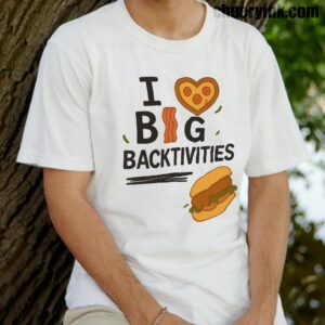 Tshirt I Love Big Backtivities 14 T Shirt