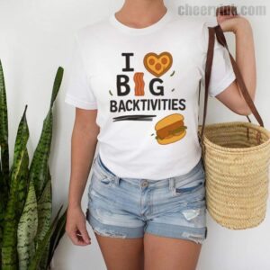 Tshirt I Love Big Backtivities 2 T Shirt