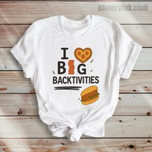 Tshirt I Love Big Backtivities 36 T Shirt