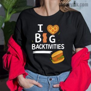 Tshirt I Love Big Backtivities 43 T Shirt