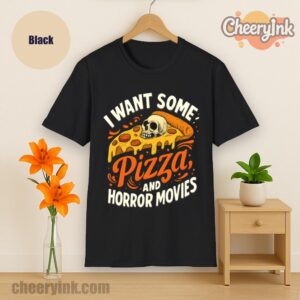 Tshirt I Want Some Pizza And Horror Movies