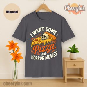 Tshirt I Want Some Pizza And Horror Movies