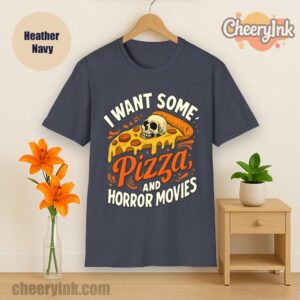 Tshirt I Want Some Pizza And Horror Movies Heather