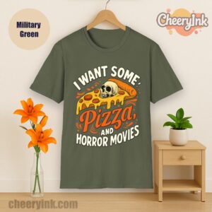 Tshirt I Want Some Pizza And Horror Movies Military