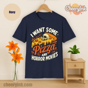 Tshirt I Want Some Pizza And Horror Movies