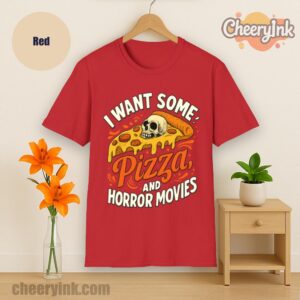 Tshirt I Want Some Pizza And Horror Movies
