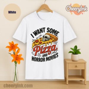Tshirt I Want Some Pizza And Horror Movies