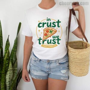 Tshirt In Crust We Trust 2 T Shirt