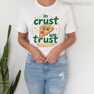 Tshirt In Crust We Trust 4 T
