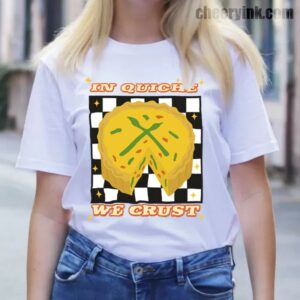 Tshirt In Quiche We Trust 13 T