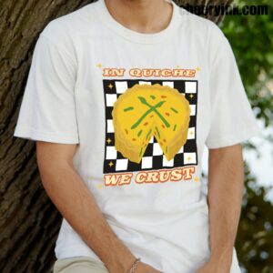 Tshirt In Quiche We Trust 14 T