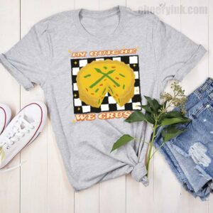 Tshirt In Quiche We Trust 15 T