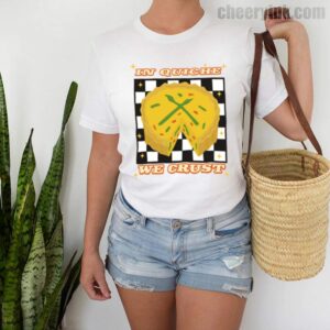 Tshirt In Quiche We Trust 2 T
