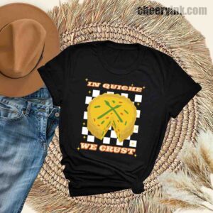 Tshirt In Quiche We Trust 30 T