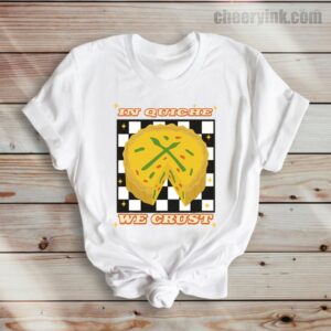 Tshirt In Quiche We Trust 36 T