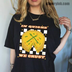 Tshirt In Quiche We Trust 45 T