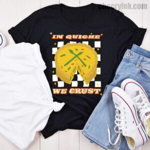 Tshirt In Quiche We Trust 46 T