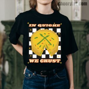 Tshirt In Quiche We Trust 7 T