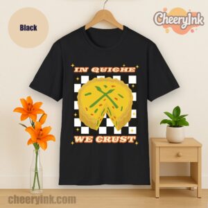 Tshirt In Quiche We Trust