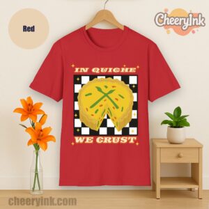 Tshirt In Quiche We Trust