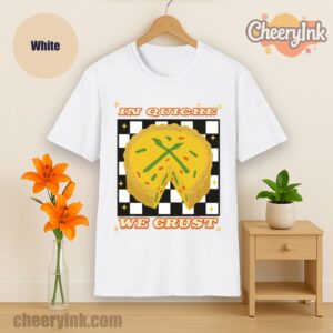 Tshirt In Quiche We Trust