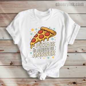 Tshirt Pizza Is Always The Answer 36 T