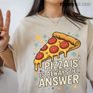 Tshirt Pizza Is Always The Answer 39 T