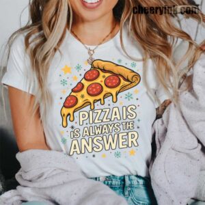 Tshirt Pizza Is Always The Answer 42 T