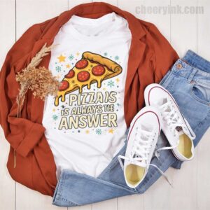 Tshirt Pizza Is Always The Answer 44 T