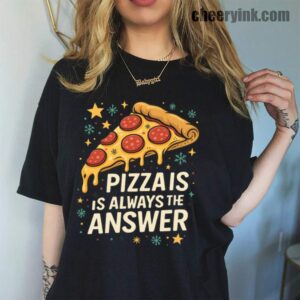 Tshirt Pizza Is Always The Answer 45 T