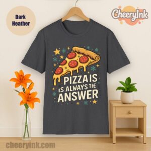 Tshirt Pizza Is Always The Answer Dark