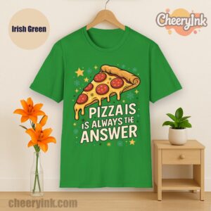Tshirt Pizza Is Always The Answer Irish