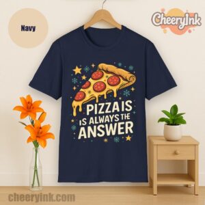 Tshirt Pizza Is Always The Answer