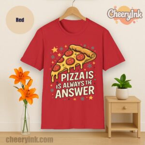 Tshirt Pizza Is Always The Answer