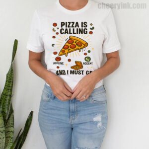 Tshirt Pizza Is Calling 4 T