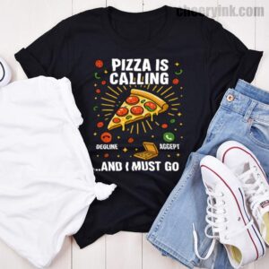 Tshirt Pizza Is Calling 46 T