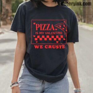 Tshirt Pizza Is My Valentine 10 T