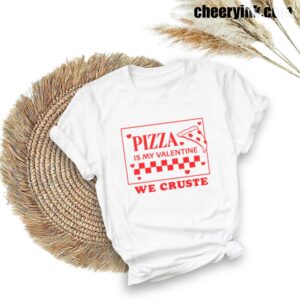 Tshirt Pizza Is My Valentine 28 T