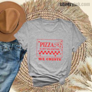 Tshirt Pizza Is My Valentine 31 T