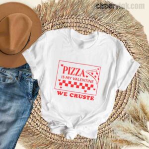 Tshirt Pizza Is My Valentine 32 T