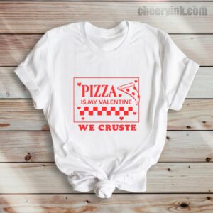 Tshirt Pizza Is My Valentine 36 T