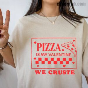 Tshirt Pizza Is My Valentine 39 T