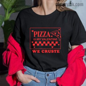 Tshirt Pizza Is My Valentine 43 T