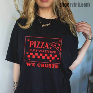Tshirt Pizza Is My Valentine 45 T