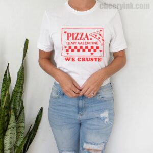 Tshirt Pizza Is My Valentine 9 T
