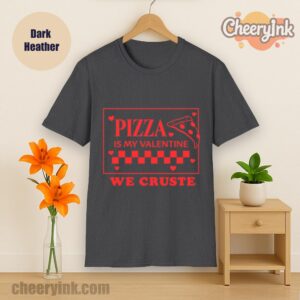 Tshirt Pizza Is My Valentine Dark